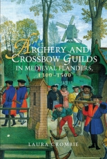 Crombie: Archery and Crossbow Guilds in Medieval Flanders 1300-1500