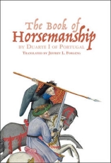 Forgeng: The Book of Horsemanship by Duarte I of Portugal PB