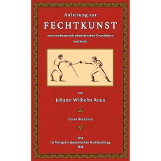 Roux, J.W.: Anleitung zur Fechtkunst - Stossfechten