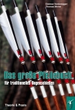 Vorderegger/Meine: Das große Pfeilebuch für traditionelles Bogenschießen