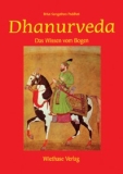 Dhanurveda. Das Wissen vom Bogen
