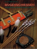 Bogenschießen. Ausrüstung und Zubehör selbst gemacht