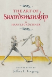 Forgeng: The Art of Swordsmanship by Hans Lecküchner