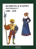 Lehnart: Kleidung & Waffen der Dürerzeit 1480-1530 I