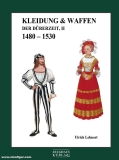 Lehnart: Kleidung & Waffen der Dürerzeit 1480-1530 II