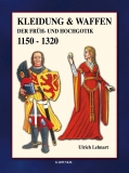 Lehnart: Kleidung & Waffen der Früh- und Hochgotik 1150-1320